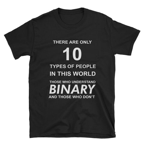 10 Types Of People Who Understand Binary And Who Don't - Programmers T-Shirt