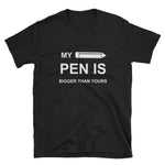 My Pen Is Bigger Than Yours - Meme Tshirt