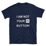 I'm Not Your F1 Button - Geek T-Shirt