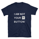 I'm Not Your F1 Button - Geek T-Shirt